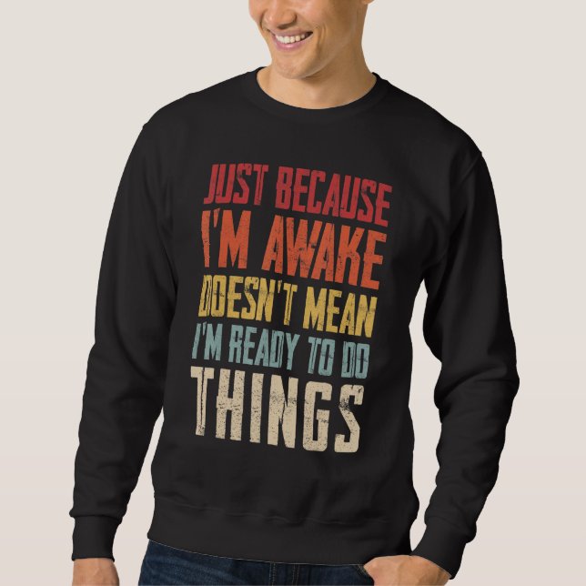 Sweatshirt Just Because Im Awake Retro Outfit Tween Teen Boy  (Devant)