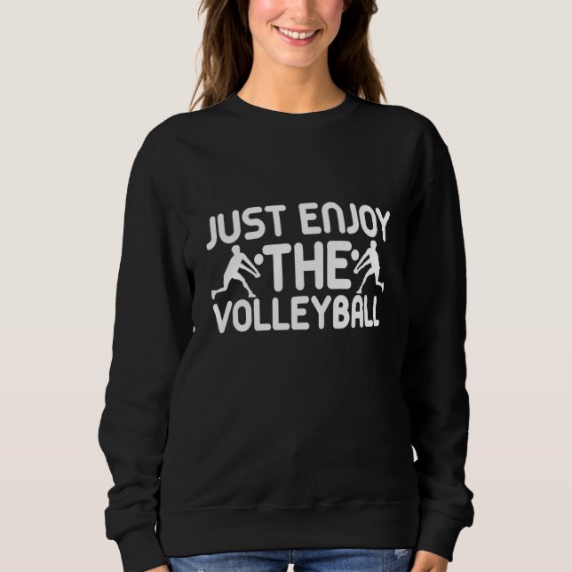 Sweatshirt Just Enjoy The Volleyball Coach Player Fan  2 (Devant)
