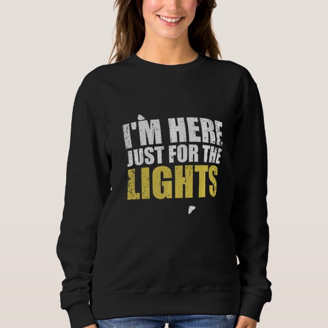 Sweatshirt Just here for the lights  Lighting Technician (Devant)