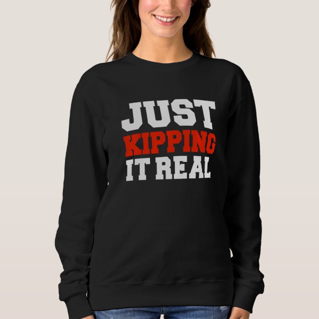 Sweatshirt Just Kipping it Real Gym Motivation Workout Fitnes (Devant)