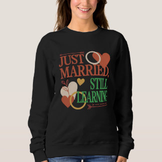 Sweatshirt Just Married, Still Learning – Valentine's Day