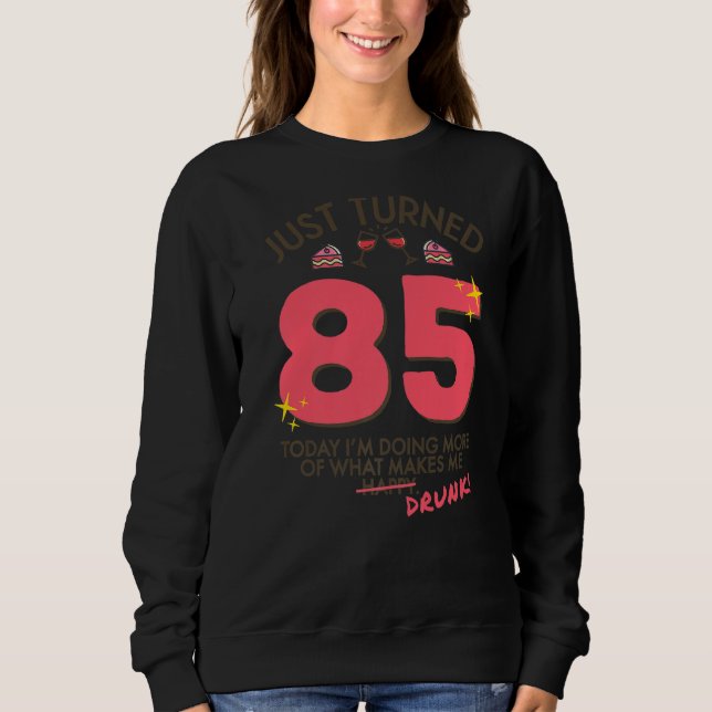 Sweatshirt Just Turned 85 Wine Drinking 85th Birthday Drunk (Devant)