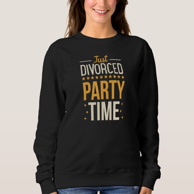 Sweatshirt Juste Divorcé Fête Temps Drôle Divorcé Partie 2 (Devant)