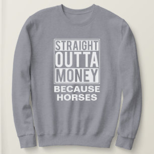 Sweatshirt Juste En Dehors De L'Argent Drôle Cheval Equestre