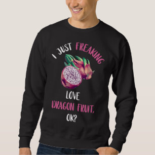 Sweatshirt Juste Freaking Amour Dragon Fruit Exotique Pitahay