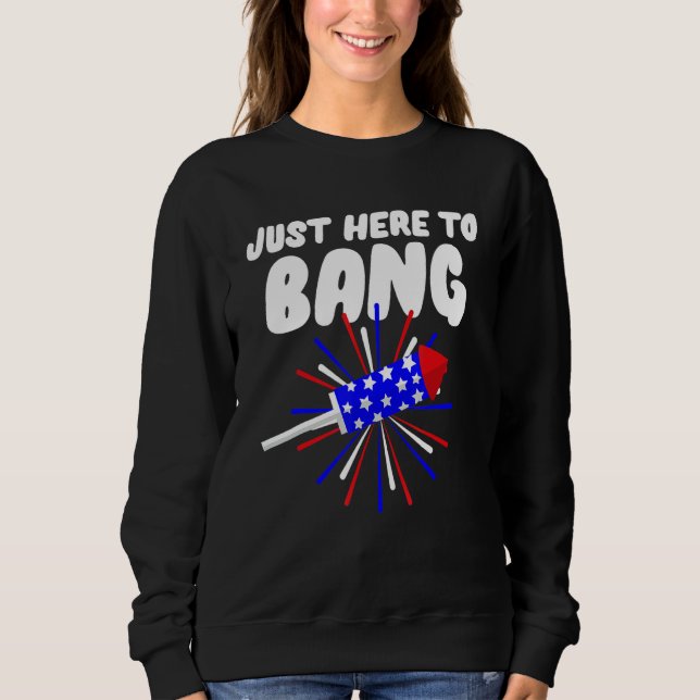 Sweatshirt Juste ici pour Bang Firework 4 Juillet (Devant)