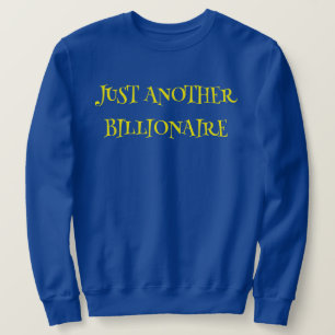 SWEATSHIRT JUSTE UN AUTRE MILLIARDAIRE -
