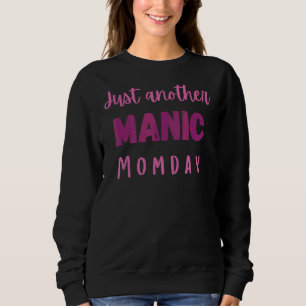Sweatshirt Juste un autre moment de maniaque pour la fête des