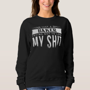 Sweatshirt Juste Un Boulanger Qui Essaie De Ne Pas Perdre Ma
