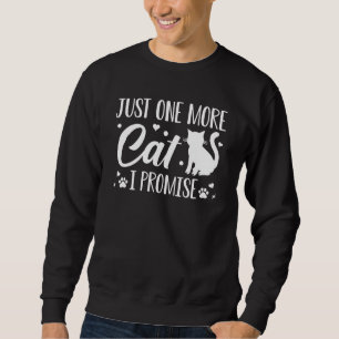 Sweatshirt Juste Un Chat De Plus Je Promets