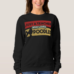 Sweatshirt Juste Un Enseignant Qui Aime Les Poodles Poodle Gi