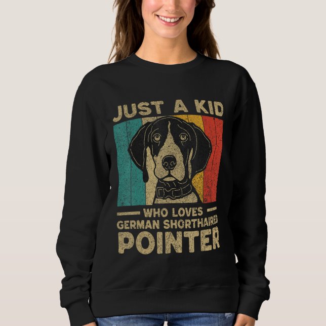 Sweatshirt Juste un gamin qui aime le Pointer allemand à poil (Devant)
