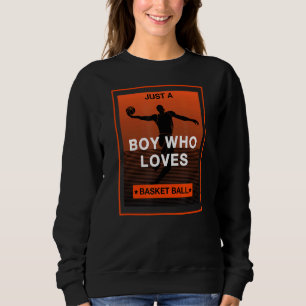 Sweatshirt Juste Un Garçon Qui Aime Le Basketball