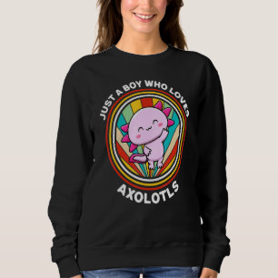Sweatshirt Juste Un Garçon Qui Aime Les Axolotls Mexicains Ma