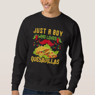 Sweatshirt Juste Un Garçon Qui Aime Quesadillas Pour Un Foo M