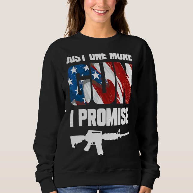 Sweatshirt Juste Un Gun De Plus Je Promets 5 (Devant)