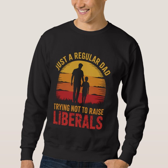 Sweatshirt Juste Un Papa Normal Qui Essaie De Ne Pas Élever D (Devant)
