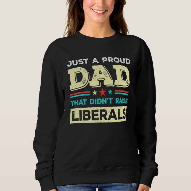 Sweatshirt Juste Un Père Fier Qui N'A Pas Élevé Les Pères Lib (Devant)