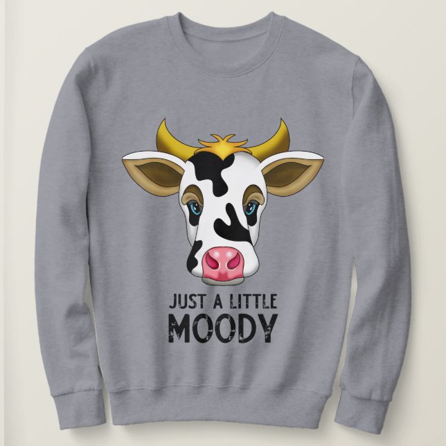 Sweatshirt Juste un peu lunatique | Vache mignonne et drôle (Design devant)