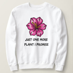 Sweatshirt Juste Un Plante De Plus Je Promets Jardinage