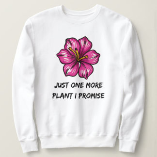 Sweatshirt Juste Un Plante De Plus Je Promets | Jardinage