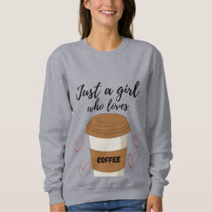 Sweatshirt Juste une fille qui aime le café – Joli Café esthé