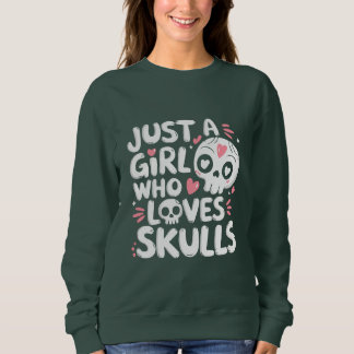 Sweatshirt Juste Une Fille Qui Aime Le Crâne Gothique Cadeau 