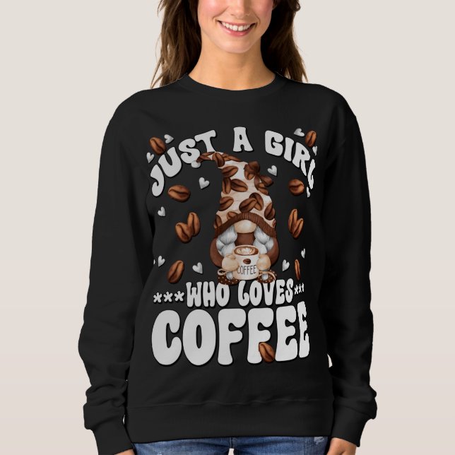 Sweatshirt Juste Une Fille Qui Aime Le Gnome Du Café (Devant)