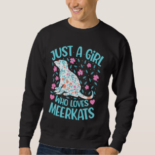 Sweatshirt Juste Une Fille Qui Aime Les Meerkats Floral Femme