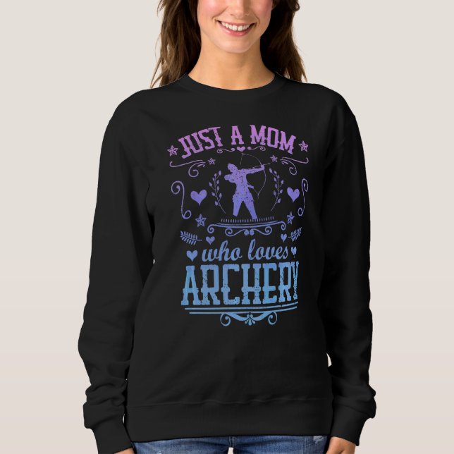 Sweatshirt Juste Une Mère Qui Aime Le Tir À L'Arc Arrow Tirer (Devant)