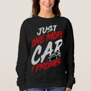 Sweatshirt Juste Une Voiture De Plus Je Promets Voiture Amate