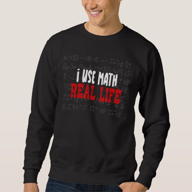 Sweatshirt J'Utilise Les Maths Dans La Vraie Vie Drôle Les Ma (Devant)