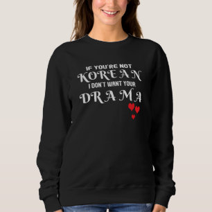 Sweatshirt K-Drama Si tu n'es pas coréen, je ne veux pas que