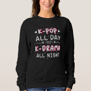 Sweatshirt K Pop Toute La Journée K Drame Toute La Nuit