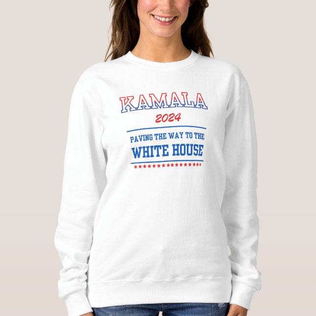 Sweatshirt Kamala 2024 Pave the Way to the White House (Devant)