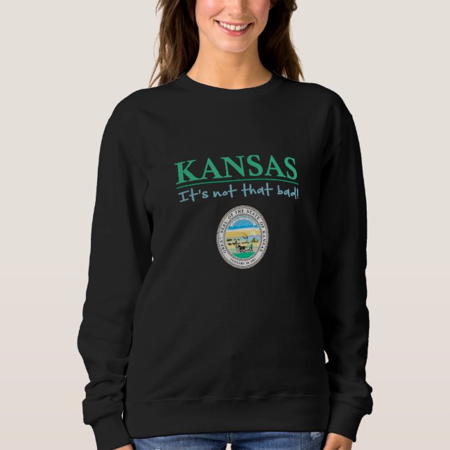 Sweatshirt Kansas State Seal  Kansas Humor  Kansas It's Not S (Devant)