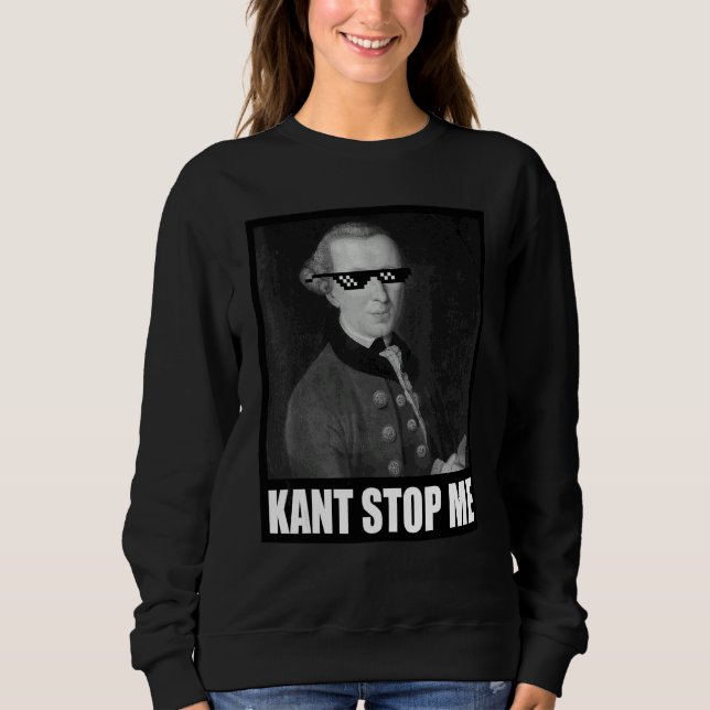 Sweatshirt Kant Stop Me Meme Dire Lunettes de soleil Philosop (Devant)