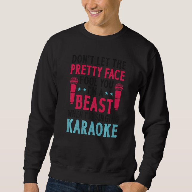 Sweatshirt Karaoke Singer Don't Let The Pretty Face Fool You  (Devant)