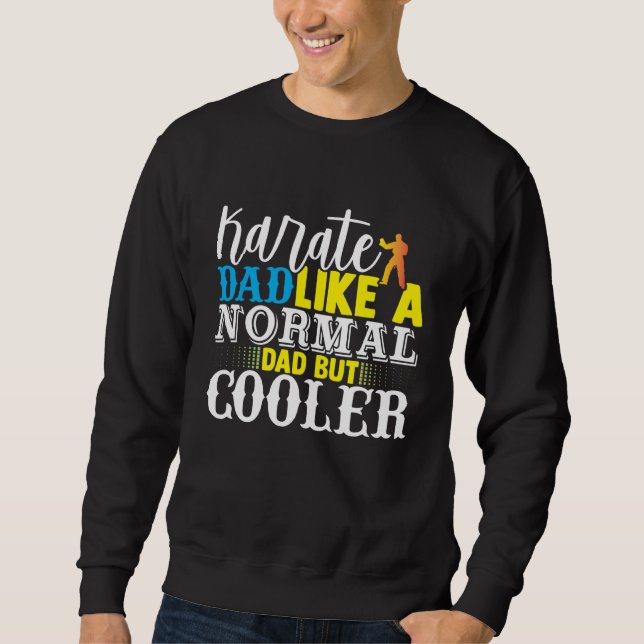 Sweatshirt Karate Dad Like A Normal Dad But Cooler Fathers Da (Devant)
