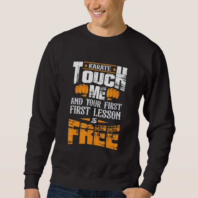 Sweatshirt Karate Touchez Moi Et Votre Première Leçon Est Gra (Devant)