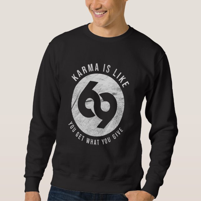 Sweatshirt Karma, c'est 69 que vous obtenez ce que vous donne (Devant)