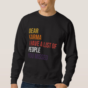 Sweatshirt Karma I Have A List Of People You Missed
