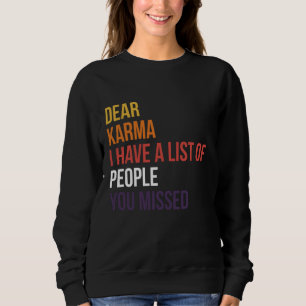 Sweatshirt Karma I Have A List Of People You Missed