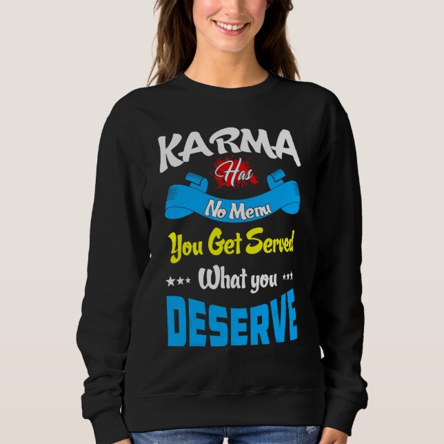 Sweatshirt Karma n'a pas de menu, on est servi ce qu'on mérit (Devant)