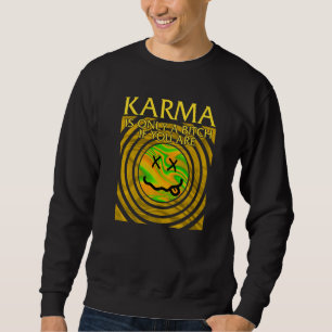 Sweatshirt Karma N'Est Mauvais Que Si Vous Êtes Karma Loi Uni