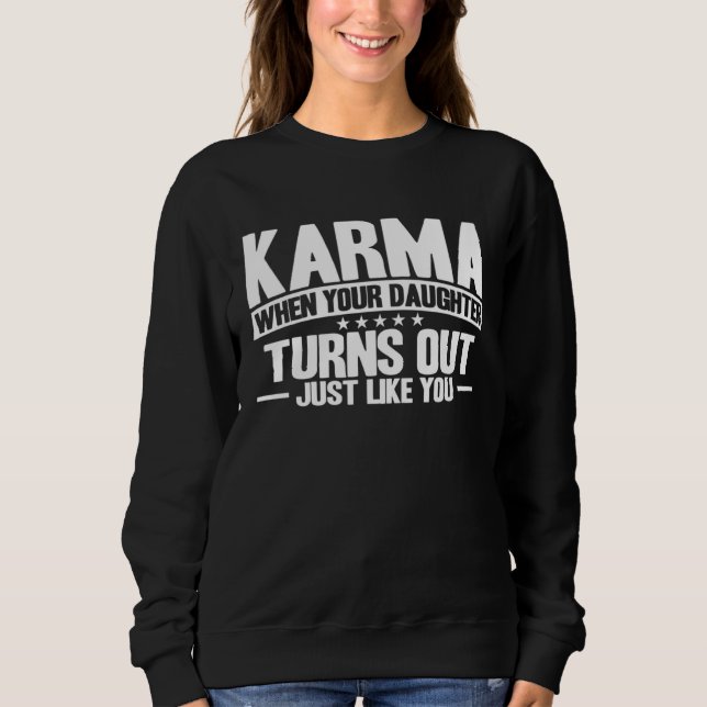 Sweatshirt Karma When Daughter Turns Out Inspirational Saying (Devant)