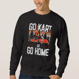 Sweatshirt Karting ou rentrez chez vous Course de karting Kar