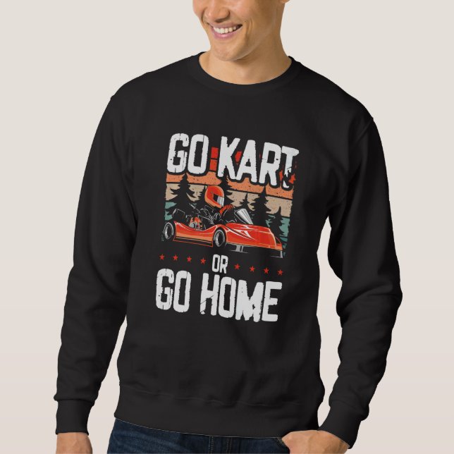 Sweatshirt Karting ou rentrez chez vous Course de karting Kar (Devant)