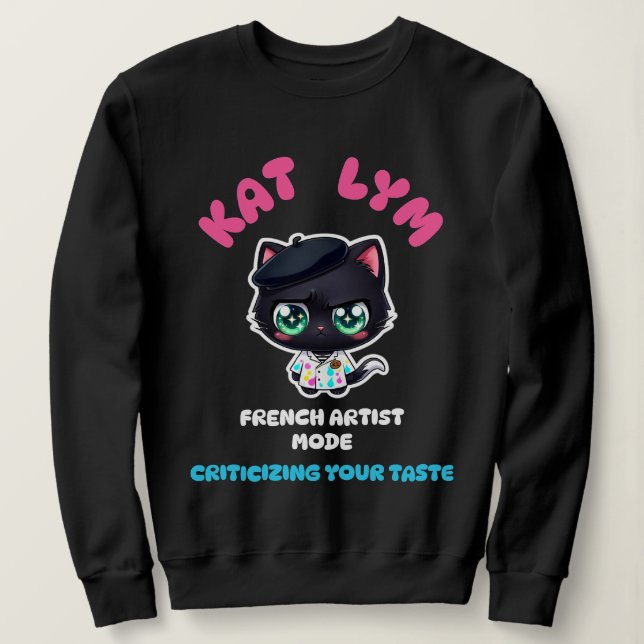 Sweatshirt Kat Lym French Artist Mode Cat Sticker. (Design devant)