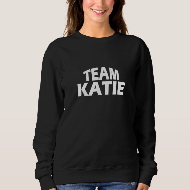 Sweatshirt Katie est le nom - Funny Team Katie (Devant)